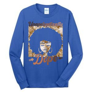 Unapologetically Dope Afro Black History Juneteenth Gift Tall Long Sleeve T-Shirt