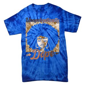 Unapologetically Dope Afro Black History Juneteenth Gift Tie-Dye T-Shirt