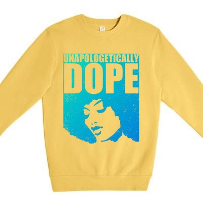 Unapologetically Dope Afro Melanin Black History Month Gift Premium Crewneck Sweatshirt