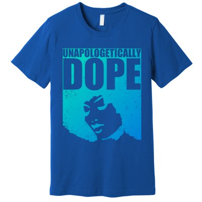 Unapologetically Dope Afro Melanin Black History Month Gift Premium T-Shirt