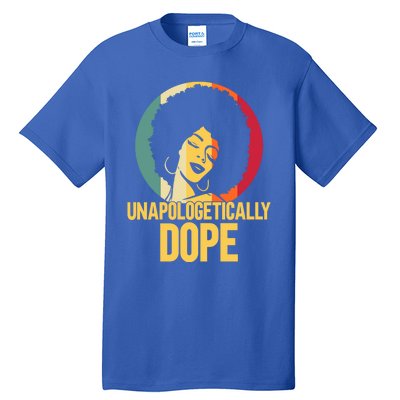 Unapologetically Dope Afro African American Black Funny Gift Tall T-Shirt