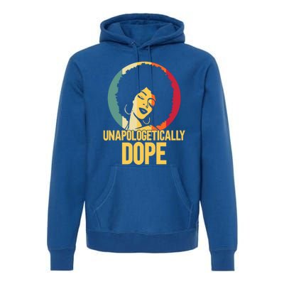 Unapologetically Dope Afro African American Black Funny Gift Premium Hoodie