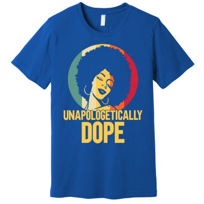 Unapologetically Dope Afro African American Black Funny Gift Premium T-Shirt