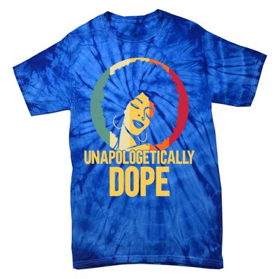 Unapologetically Dope Afro African American Black Funny Gift Tie-Dye T-Shirt