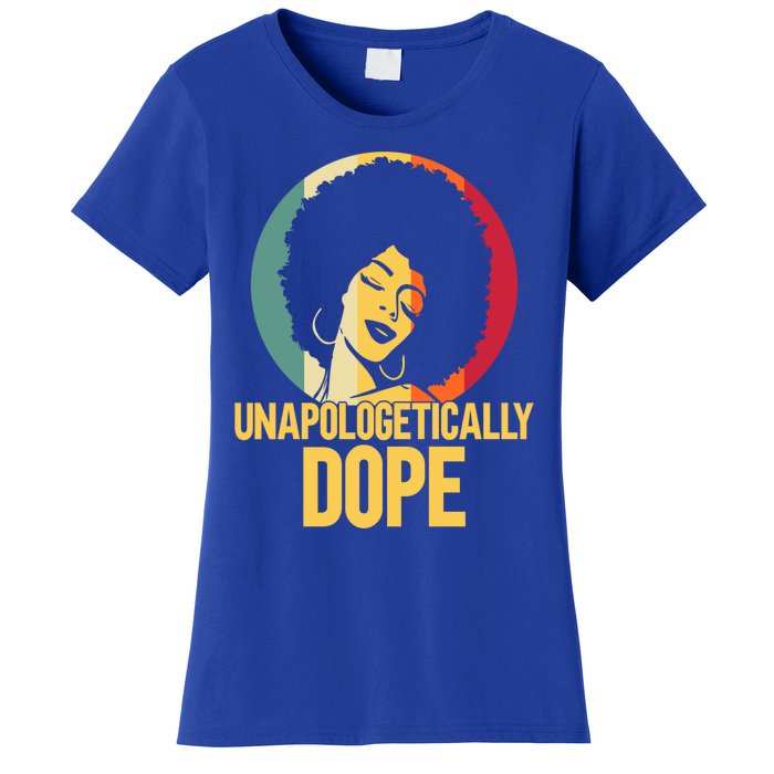 Unapologetically Dope Afro African American Black Funny Gift Women's T-Shirt