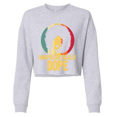 Unapologetically Dope Afro African American Black Funny Gift Cropped Pullover Crew