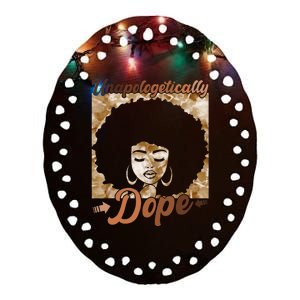 Unapologetically Dope Afro Black History Juneteenth Ceramic Oval Ornament