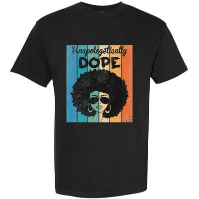 Unapologetically Dope Afro Black History Juneteenth Garment-Dyed Heavyweight T-Shirt