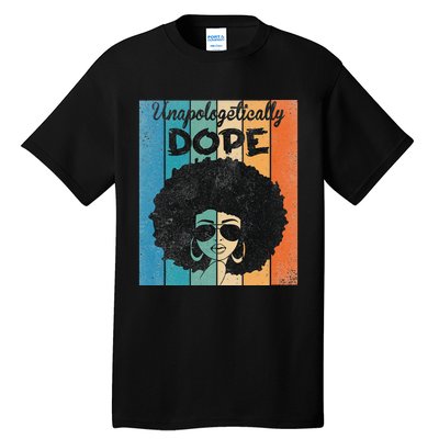 Unapologetically Dope Afro Black History Juneteenth Tall T-Shirt