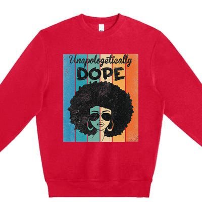 Unapologetically Dope Afro Black History Juneteenth Premium Crewneck Sweatshirt