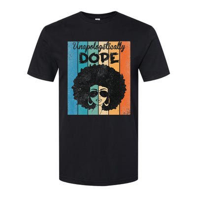 Unapologetically Dope Afro Black History Juneteenth Softstyle CVC T-Shirt