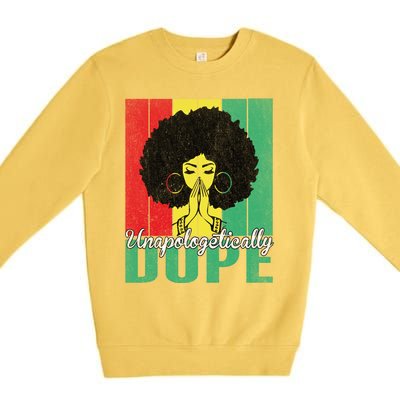 Unapologetically Dope Afro Black History Juneteenth Cool Gift Premium Crewneck Sweatshirt