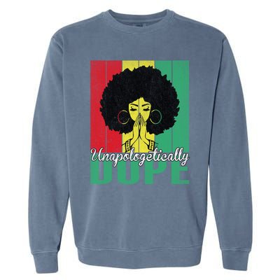 Unapologetically Dope Afro Black History Juneteenth Cool Gift Garment-Dyed Sweatshirt