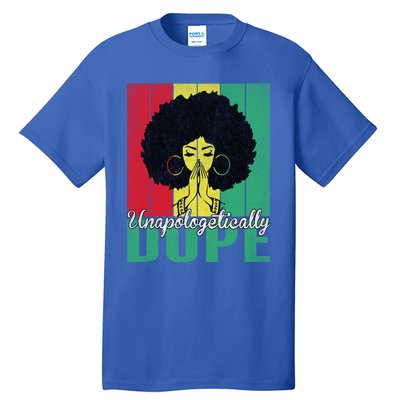 Unapologetically Dope Afro Black History Juneteenth Cool Gift Tall T-Shirt