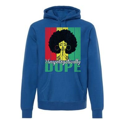 Unapologetically Dope Afro Black History Juneteenth Cool Gift Premium Hoodie