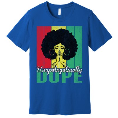 Unapologetically Dope Afro Black History Juneteenth Cool Gift Premium T-Shirt