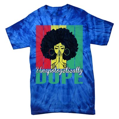 Unapologetically Dope Afro Black History Juneteenth Cool Gift Tie-Dye T-Shirt