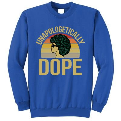 Unapologetically Dope Afro Natural Hair Cool Gift Tall Sweatshirt