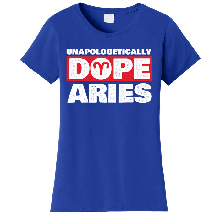 Unapologetically Dope Aries Zodiac Sign Astrology Symbol Gift Women's T-Shirt