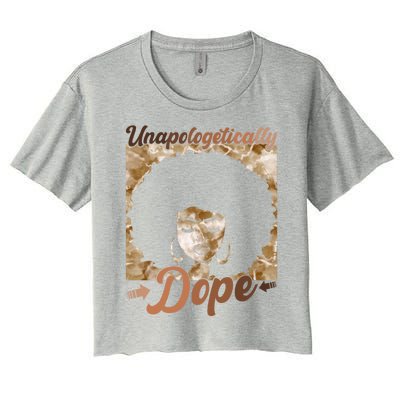 Unapologetically Dope Afro Black History Juneteenth Gift Women's Crop Top Tee