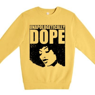 Unapologetically Dope Afro Melanin Black History Month Gift Premium Crewneck Sweatshirt