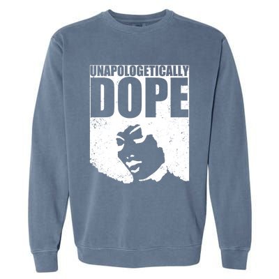 Unapologetically Dope Afro Melanin Black History Month Gift Garment-Dyed Sweatshirt