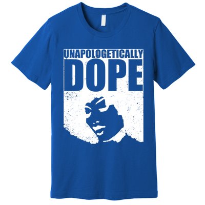 Unapologetically Dope Afro Melanin Black History Month Gift Premium T-Shirt