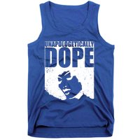 Unapologetically Dope Afro Melanin Black History Month Gift Tank Top