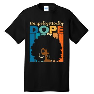 Unapologetically Dope Afro African American Black Pride Tall T-Shirt