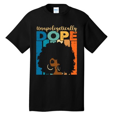 Unapologetically Dope Afro African American Black Pride Tall T-Shirt