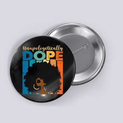 Unapologetically Dope Afro African American Black Pride Button