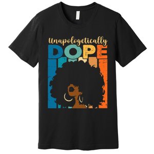 Unapologetically Dope Afro African American Black Pride Premium T-Shirt