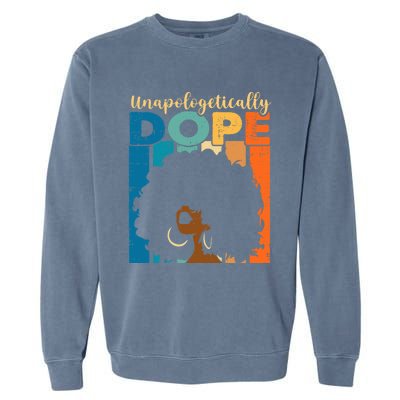 Unapologetically Dope Afro African American Black Pride Garment-Dyed Sweatshirt