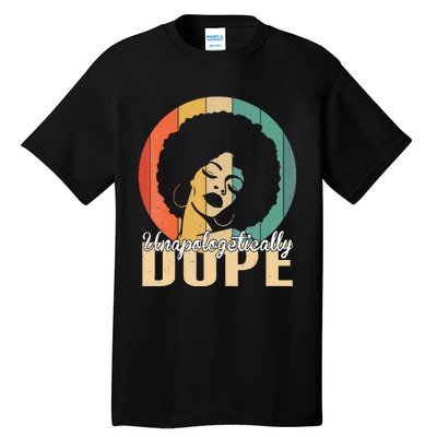 Unapologetically Dope Afro Black History Juneteenth Tall T-Shirt