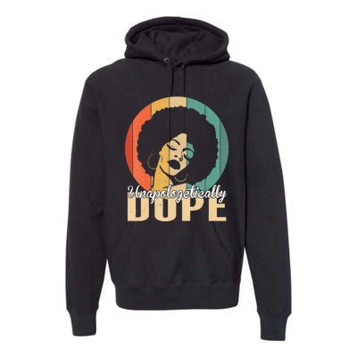 Unapologetically Dope Afro Black History Juneteenth Premium Hoodie