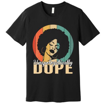 Unapologetically Dope Afro Black History Juneteenth Premium T-Shirt