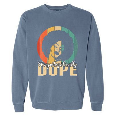 Unapologetically Dope Afro Black History Juneteenth Garment-Dyed Sweatshirt