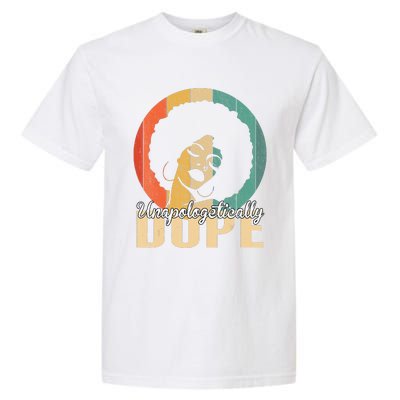 Unapologetically Dope Afro Black History Juneteenth Garment-Dyed Heavyweight T-Shirt