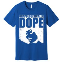 Unapologetically Dope Afro Melanin Black History Month Gift Premium T-Shirt