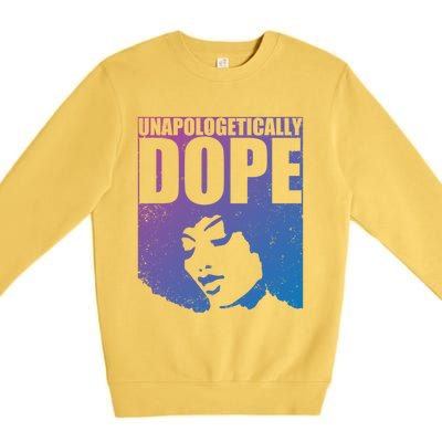 Unapologetically Dope Afro Melanin Black History Month Gift Premium Crewneck Sweatshirt