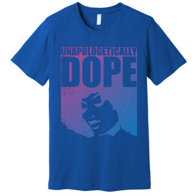 Unapologetically Dope Afro Melanin Black History Month Gift Premium T-Shirt