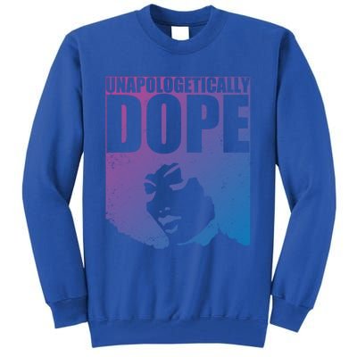 Unapologetically Dope Afro Melanin Black History Month Gift Tall Sweatshirt