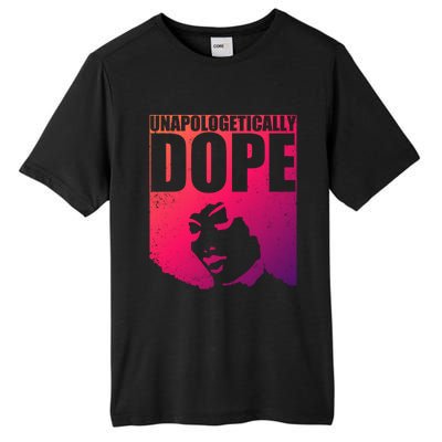 Unapologetically Dope Afro Melanin Black History Month Gift Tall Fusion ChromaSoft Performance T-Shirt