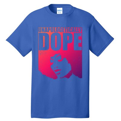 Unapologetically Dope Afro Melanin Black History Month Gift Tall T-Shirt