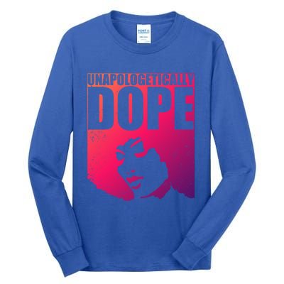 Unapologetically Dope Afro Melanin Black History Month Gift Tall Long Sleeve T-Shirt