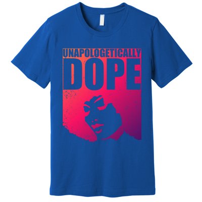 Unapologetically Dope Afro Melanin Black History Month Gift Premium T-Shirt