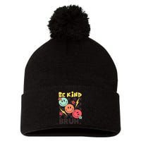 Unity Day Anti Bullying Awareness Kindness Be Kind Bruh Pom Pom 12in Knit Beanie