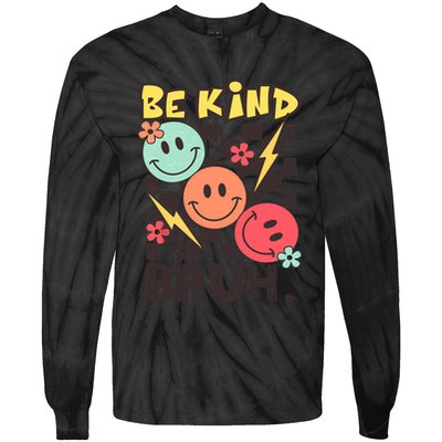 Unity Day Anti Bullying Awareness Kindness Be Kind Bruh Tie-Dye Long Sleeve Shirt