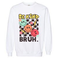 Unity Day Anti Bullying Awareness Kindness Be Kind Bruh Garment-Dyed Sweatshirt