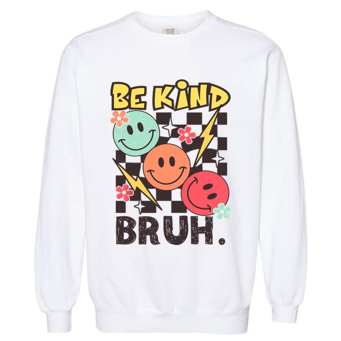 Unity Day Anti Bullying Awareness Kindness Be Kind Bruh Garment-Dyed Sweatshirt